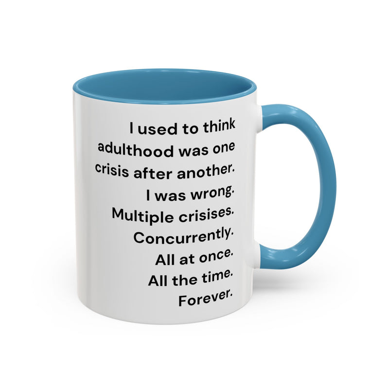 Coffee Mug — "Multiple Crises" Funny Adulting Quote Accent Mug (11/15oz)