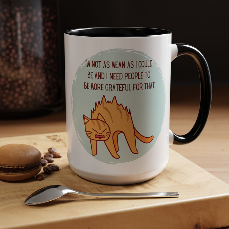 Coffee or Tea Mug - "I'm Not As Mean As I Could Be" Sassy Cat Accent Mug (11/15oz)