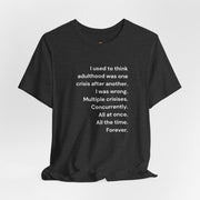 T‑Shirt — 'I used to think adulthood was one crisis after another' Minimal Text Tee