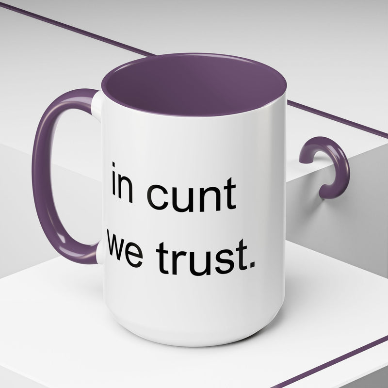 Coffee Mug — "In Cunt We Trust" Bold Typography Accent Mug