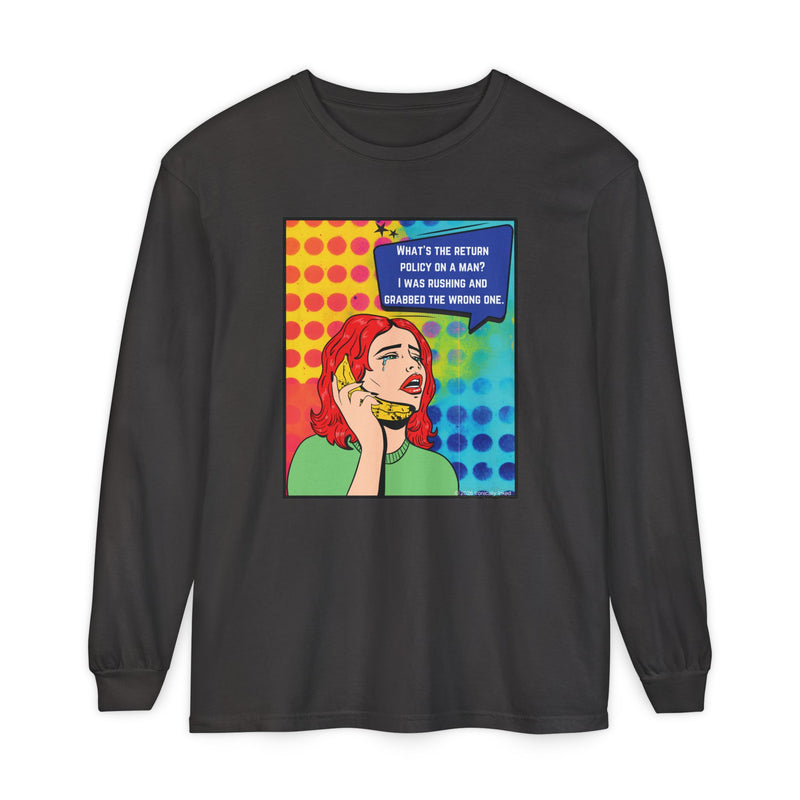 Pop Art Phone Call Long Sleeve T-Shirt — "What's the return policy on a man?" Oversized Tee