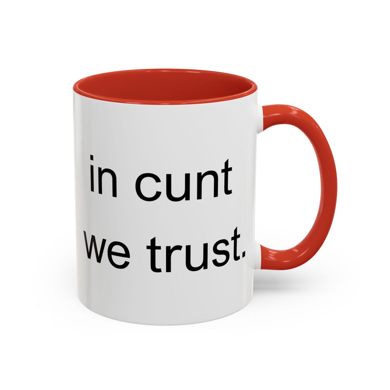 Coffee Mug — "In Cunt We Trust" Bold Typography Accent Mug
