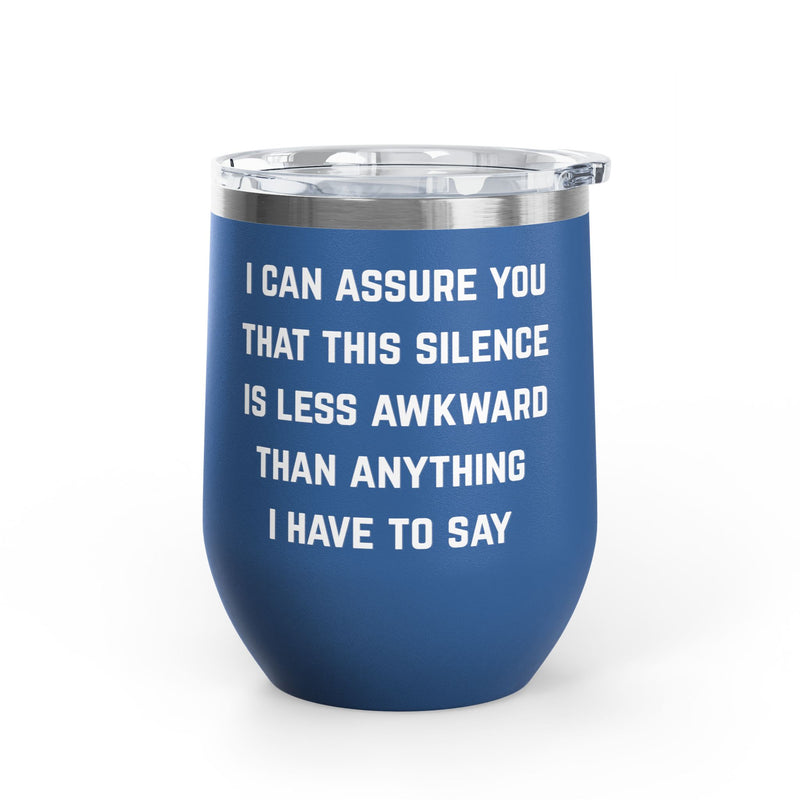 Wine Tumbler — "This Silence Is Less Awkward" Funny 12oz Insulated Wine Cup Pairs Perfectly with Patio for Day Drinking