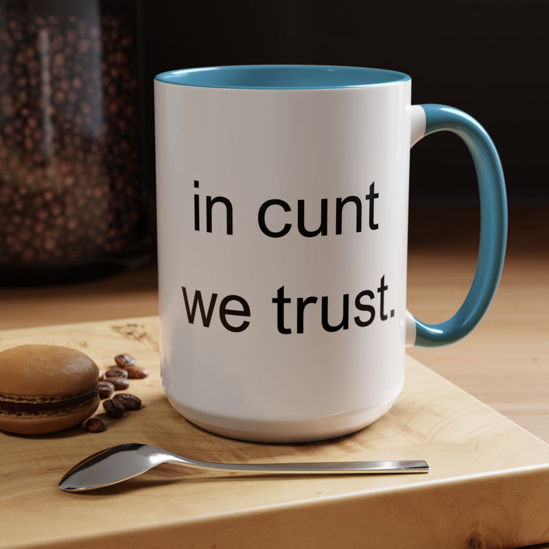 Coffee Mug — "In Cunt We Trust" Bold Typography Accent Mug