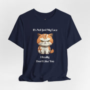 Sassy Cat T-Shirt — "It’s Not Just My Face, I Really Don’t Like You" Graphic Tee