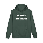 Statement Hoodie — "In Cunt We Trust" Hooded Sweatshirt