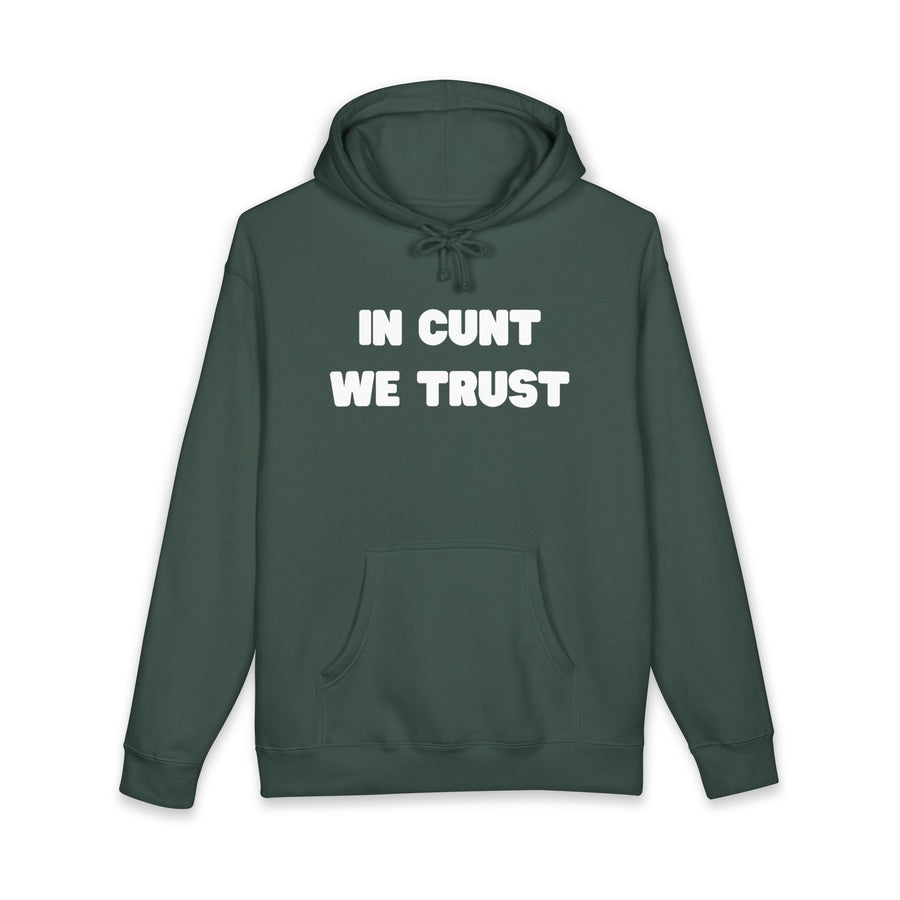 Statement Hoodie — "In Cunt We Trust" Hooded Sweatshirt