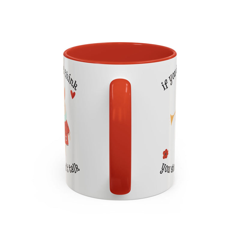 Wonderland Coffee or Tea Mug — "If You Don't Think You Shouldn't Talk"
