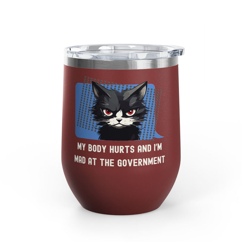 "My Body Hurts and I'm Mad at the Government" Sassy Cat Insulated Wine Tumbler - Stainless Steel 12oz