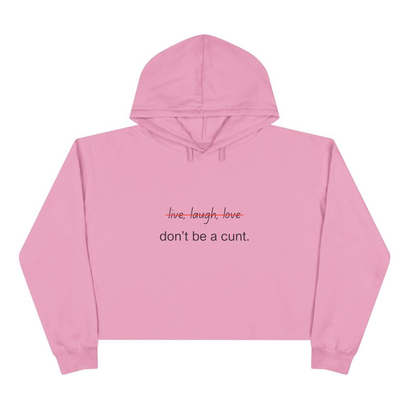 Cropped Hoodie — "...Don't Be a Cunt." Minimalist Slogan Crop Hooded Sweatshirt