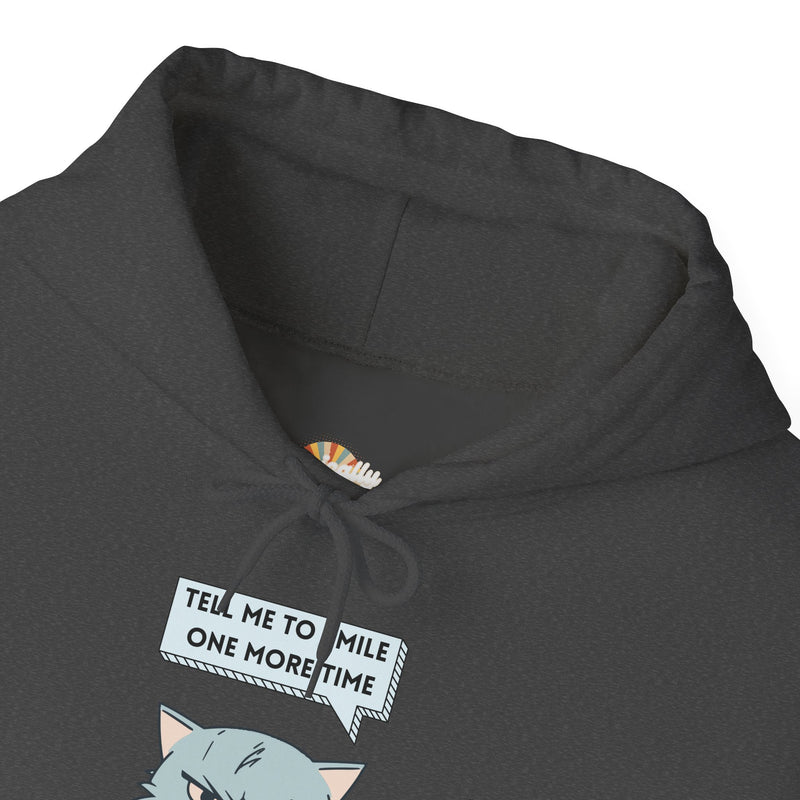 Sassy Cat Hoodie — "Tell Me to Smile One More Time" Graphic Hooded Sweatshirt