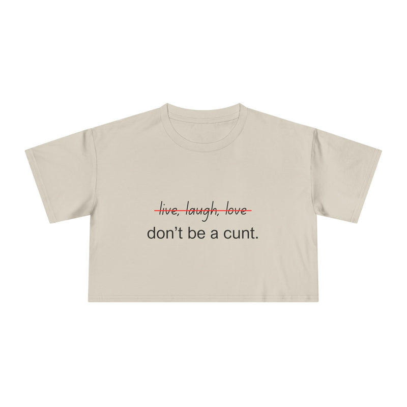 Crop Tee — “don’t be a cunt.” Minimalist Slogan T-shirt Top