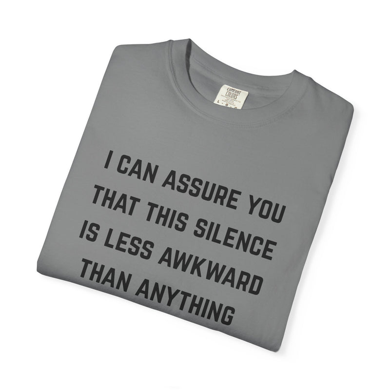 Graphic Tee — "I Can Assure You That This Silence Is Less Awkward Than Anything I Have to Say" Oversized T-Shirt