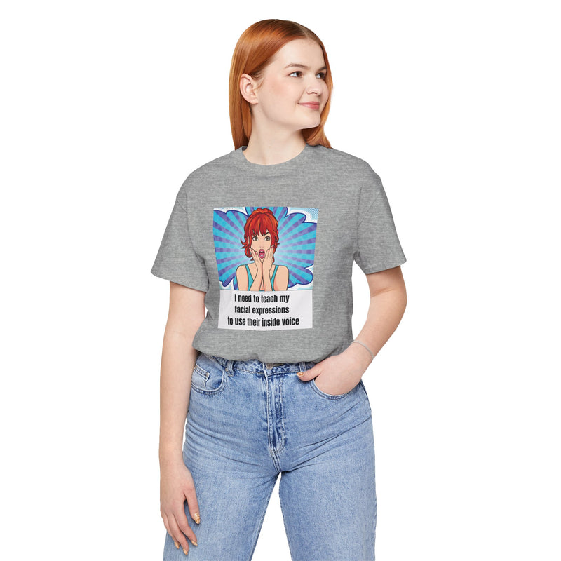 Retro Pop Art Tee – "I Need to Teach My Facial Expressions to Use Their Inside Voice" Graphic T-Shirt
