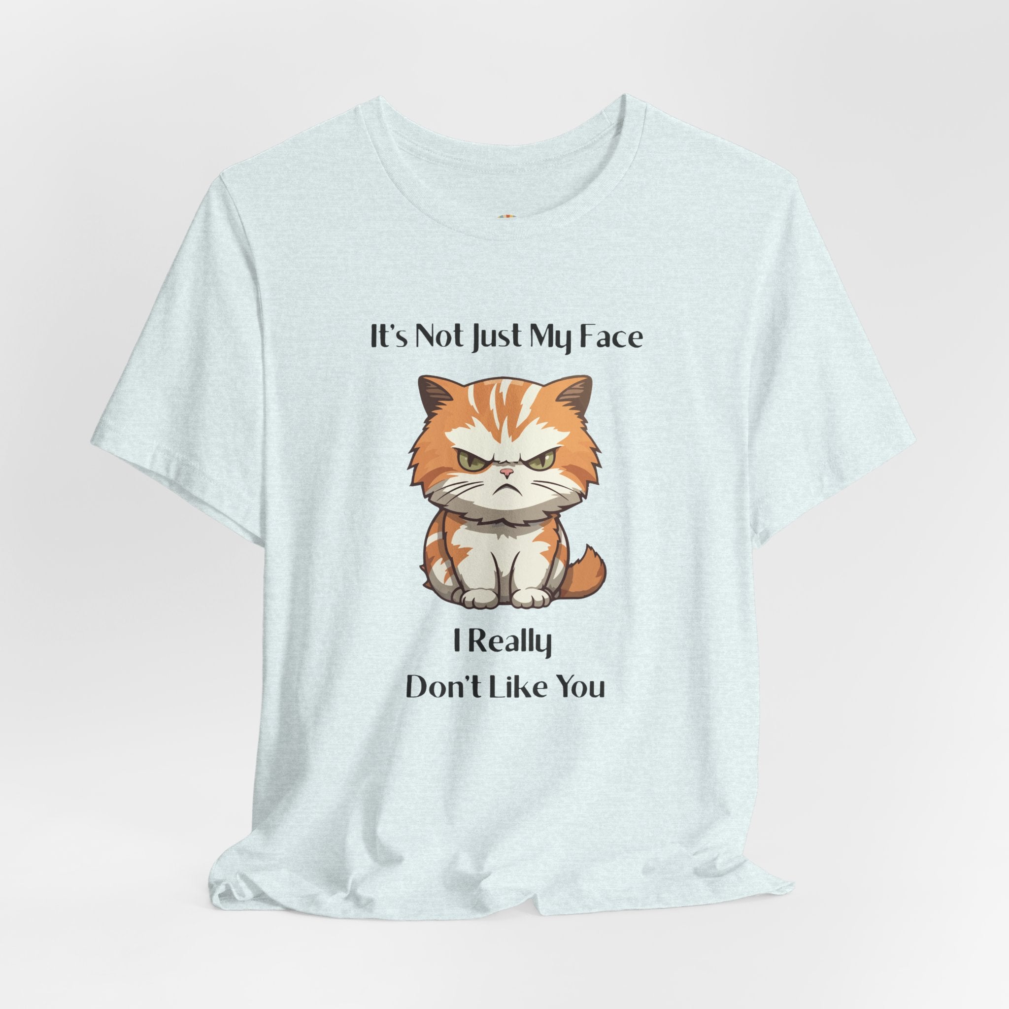 Sassy Cat T-Shirt — "It’s Not Just My Face, I Really Don’t Like You" Graphic Tee