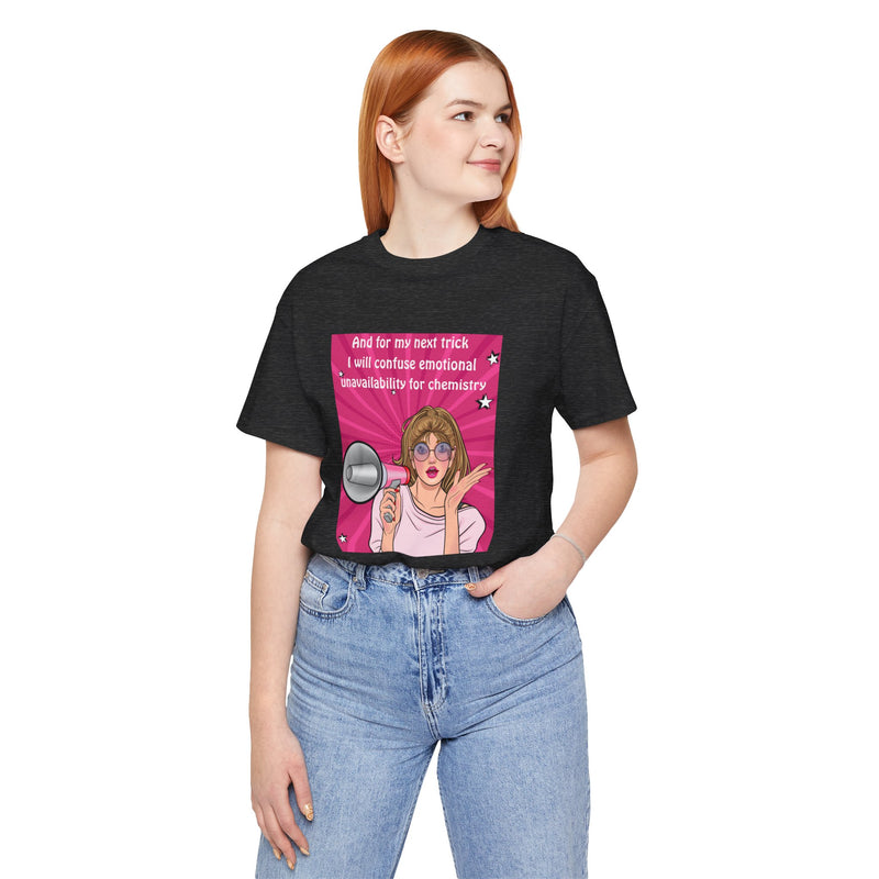 Pop Art Megaphone Tee — “...and for my next trick I will confuse emotional unavailability for chemistry” Graphic T-Shirt