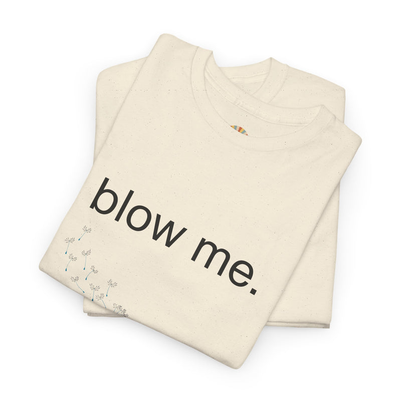 Graphic Tee — "blow me." Dandelion Puff T-Shirt