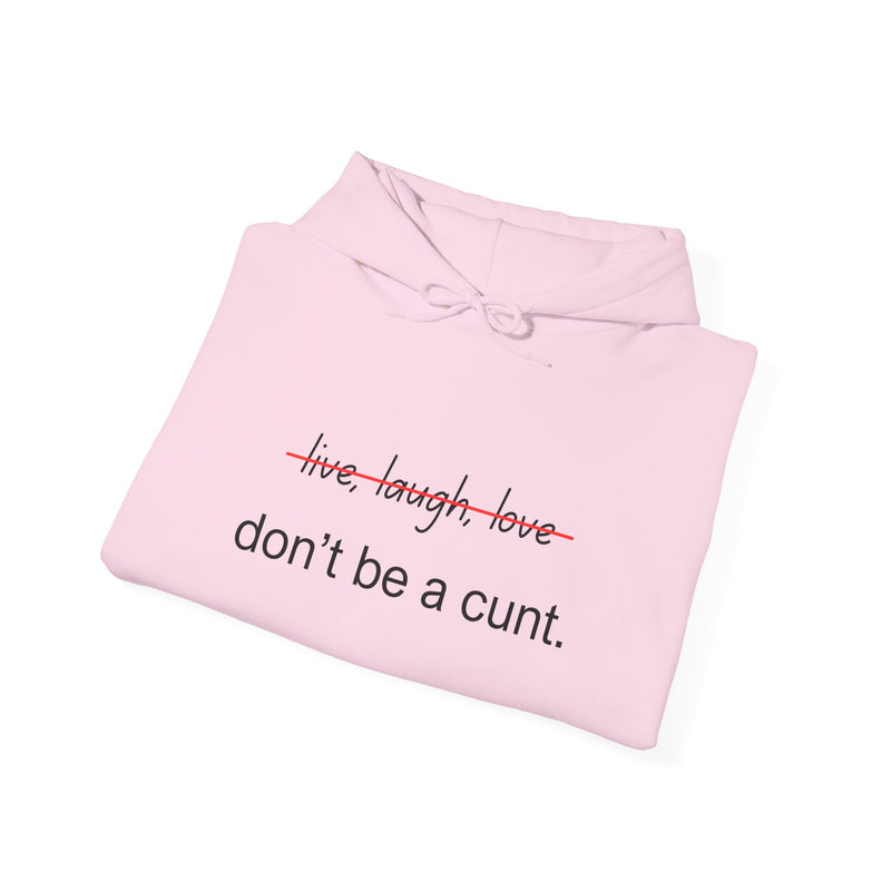Hoodie — “Don’t Be a Cunt” Minimalist Funny Graphic Hooded Sweatshirt