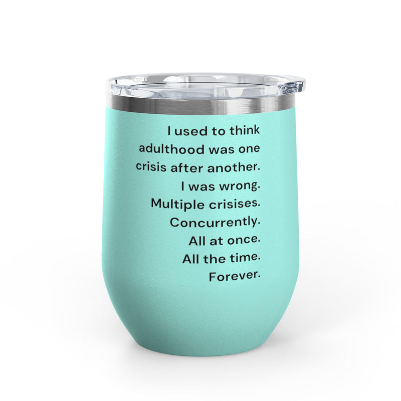 12 oz Wine Tumbler — Adulthood Stainless Steel Insulated Cup Pairs Perfectly with Patio for Day Drinking