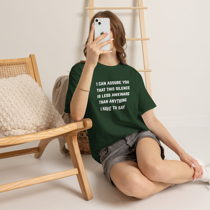 Minimalist Text Statement Tee — "I Can Assure You That This Silence Is Less Awkward Than Anything I Have to Say" Graphic T-shirt