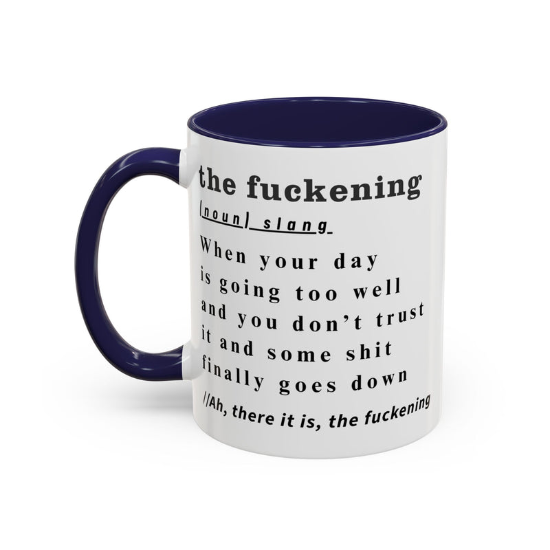 Coffee or Tea Mug — "the fuckening" Definition Accent Mug