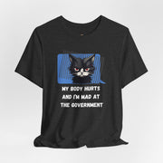Sassy Cat Tee – “My Body Hurts and I’m Mad at the Government” Graphic T-Shirt