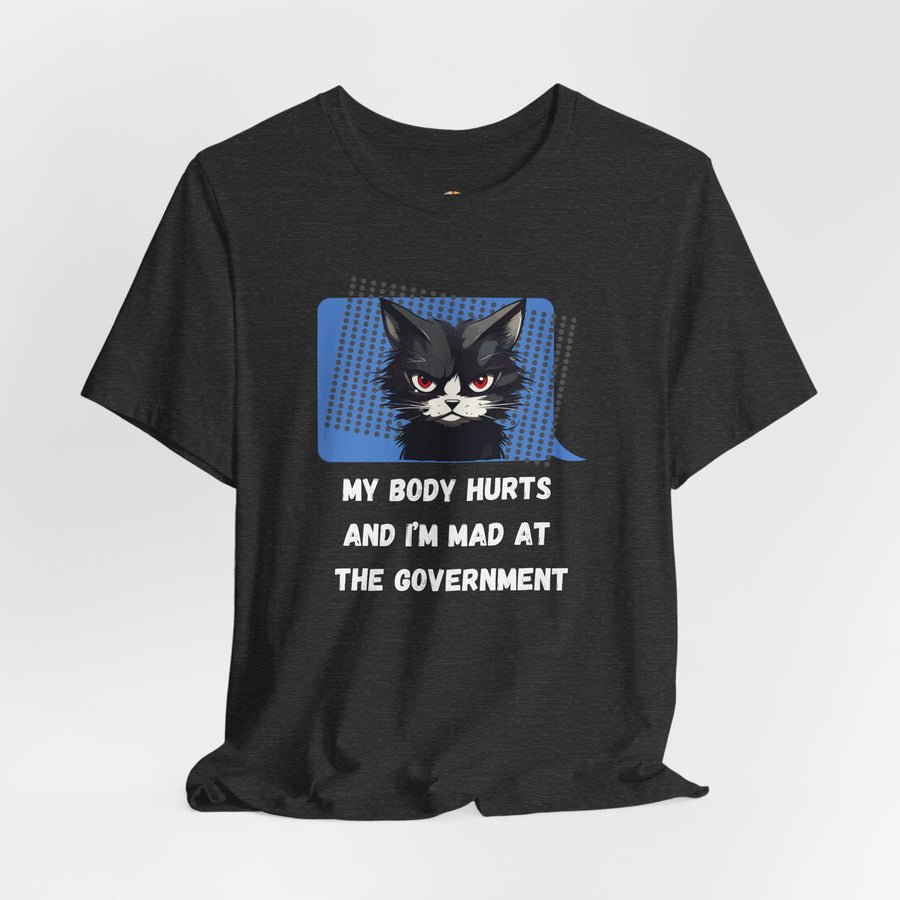 Sassy Cat Tee – “My Body Hurts and I’m Mad at the Government” Graphic T-Shirt