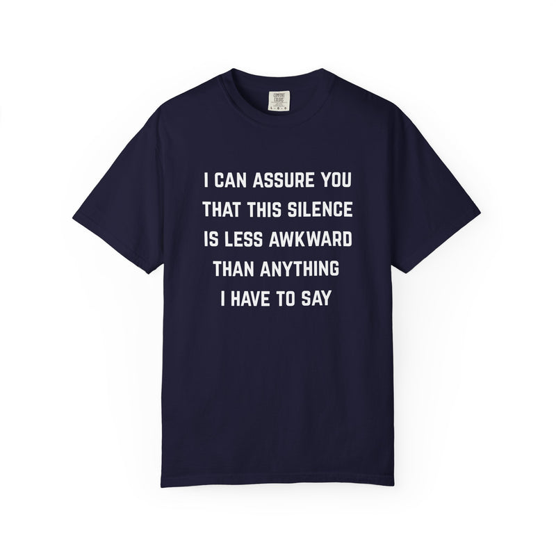 Graphic Tee — "I Can Assure You That This Silence Is Less Awkward Than Anything I Have to Say" Oversized T-Shirt