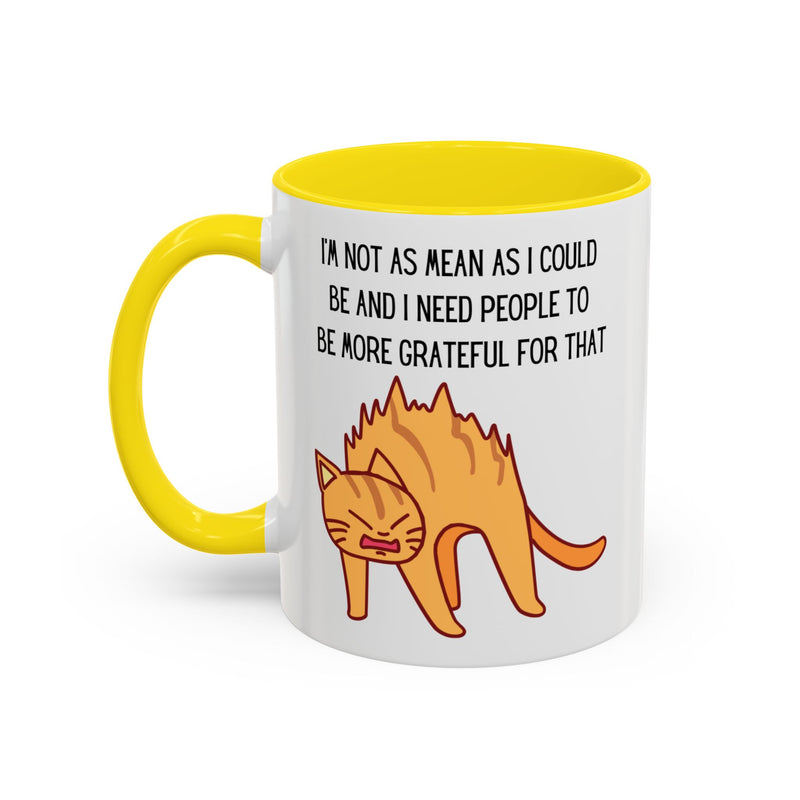 Coffee or Tea Mug - "I'm Not As Mean As I Could Be" Sassy Cat Accent Mug (11/15oz)