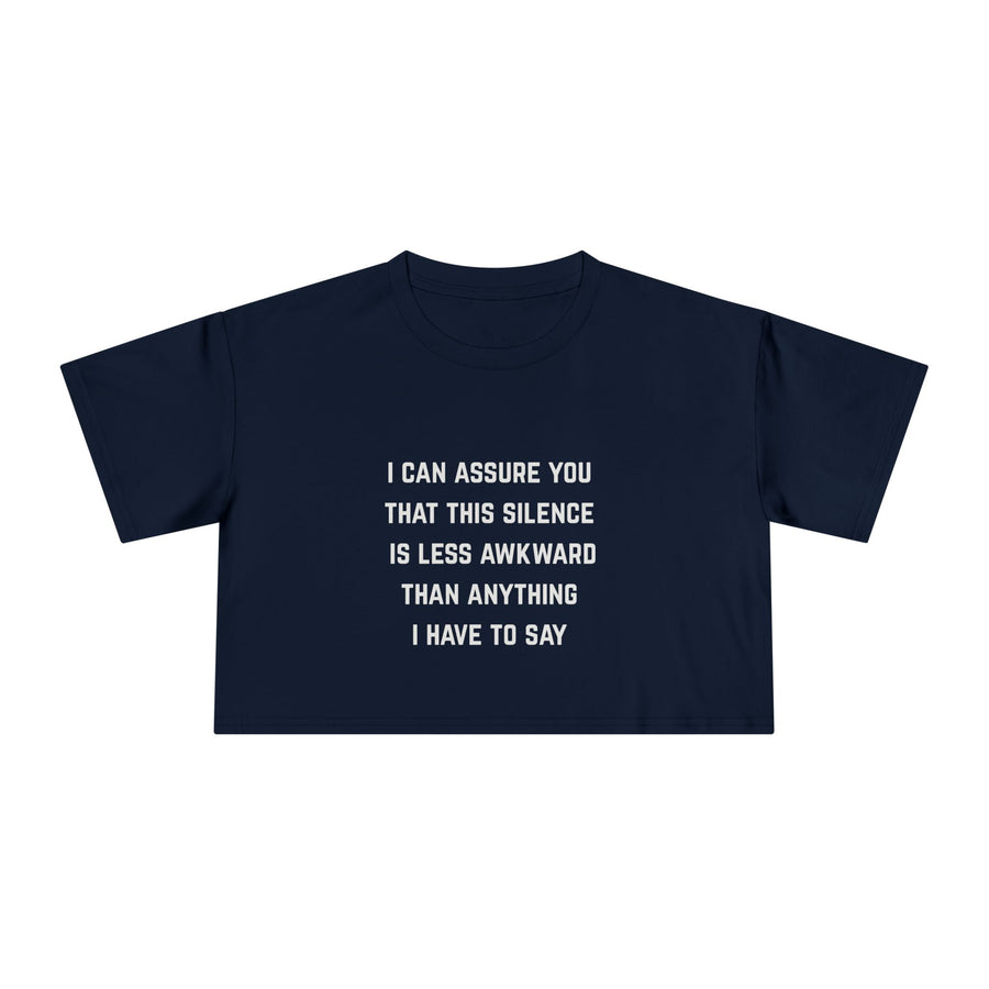 Crop Tee — "I Can Assure You That This Silence Is Less Awkward Than Anything I Have To Say" Minimalist Graphic T-Shirt Top