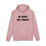 Statement Hoodie — "In Cunt We Trust" Hooded Sweatshirt