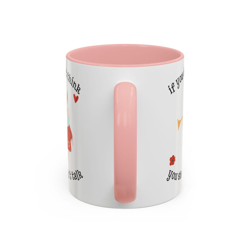 Wonderland Coffee or Tea Mug — "If You Don't Think You Shouldn't Talk"