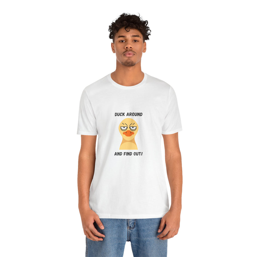 Duck Around and Find Out T-Shirt — Sassy Duck Graphic Tee