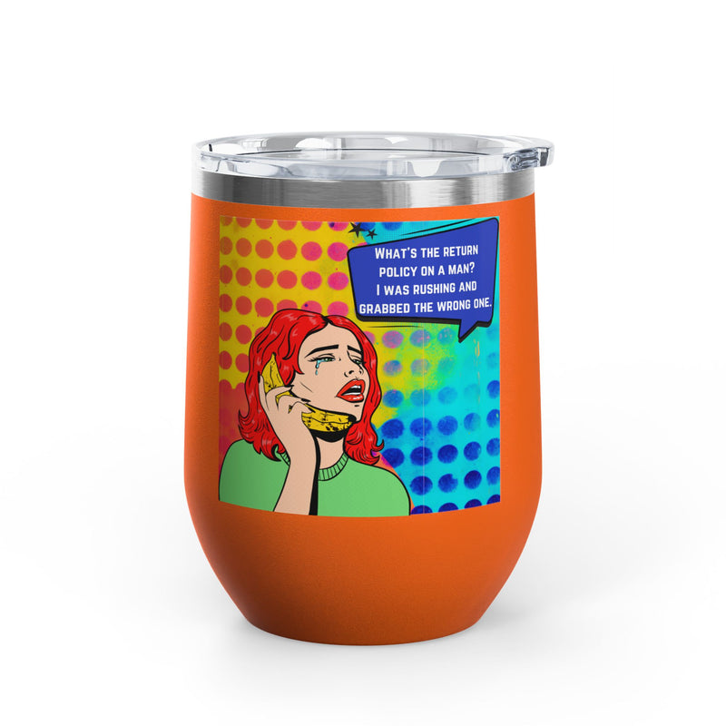 "What's the Return Policy on a Man" Retro Pop Art Insulated Wine Tumbler - Stainless Steel 12oz
