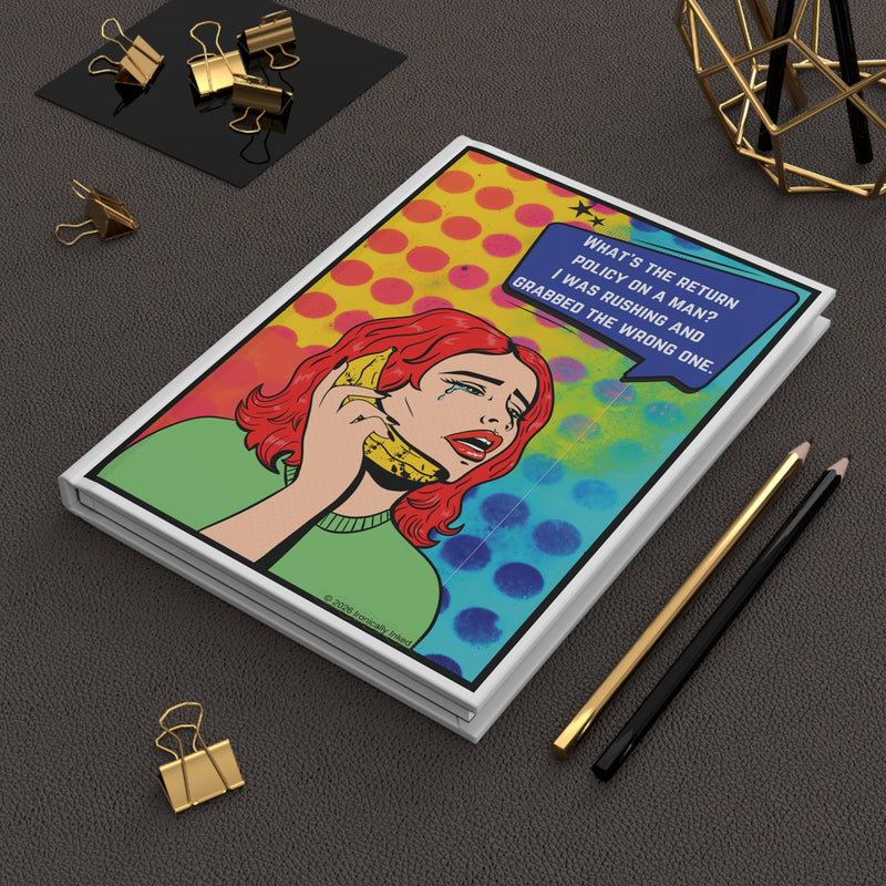 Retro Pop Art Journal — “What’s the return policy on a man? I was rushing and grabbed the wrong one.” Hardcover Lined Notebook