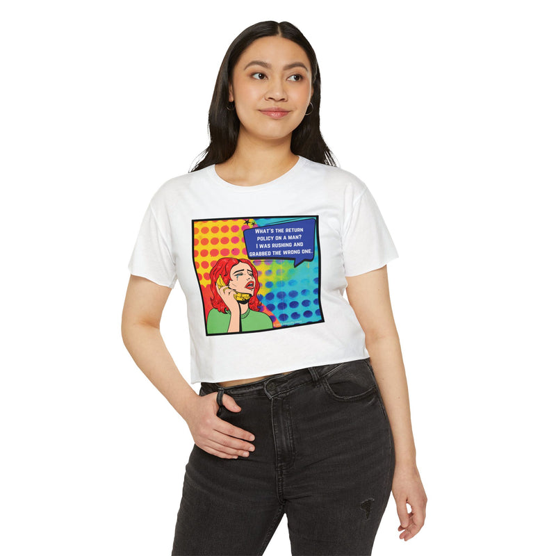 Crop Top T-shirt — Retro Pop Art "What's the Return Policy on a Man?" Festival Tee