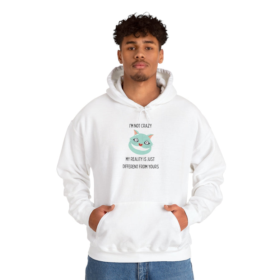 Graphic Hoodie — "I’m Not Crazy, My Reality Is Just Different From Yours" Wonderland Hooded Sweatshirt