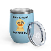 "Duck Around and Find Out" Wine Tumbler - Stainless Steel 12oz