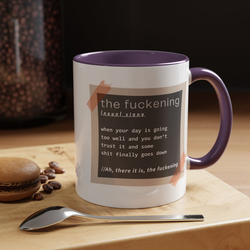 Coffee or Tea Mug — "the fuckening" Definition Accent Mug