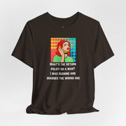 Pop Art Tee — "What's the Return Policy on a Man? I Was Rushing and Grabbed the Wrong One" T-Shirt