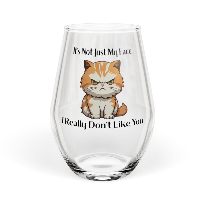 Stemless Wine Glass - Sassy Cat "It's Not Just My Face, I Really Don't Like You"