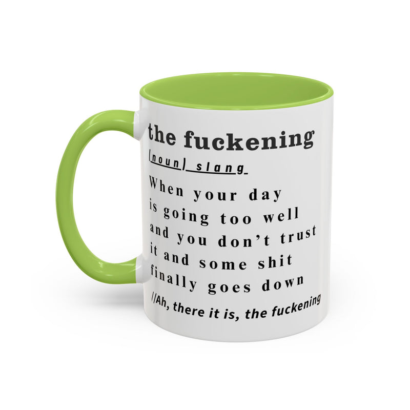 Coffee or Tea Mug — "the fuckening" Definition Accent Mug