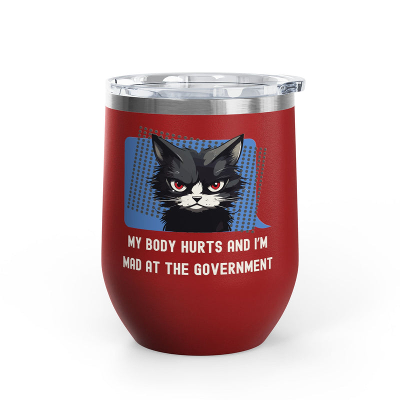 "My Body Hurts and I'm Mad at the Government" Sassy Cat Insulated Wine Tumbler - Stainless Steel 12oz