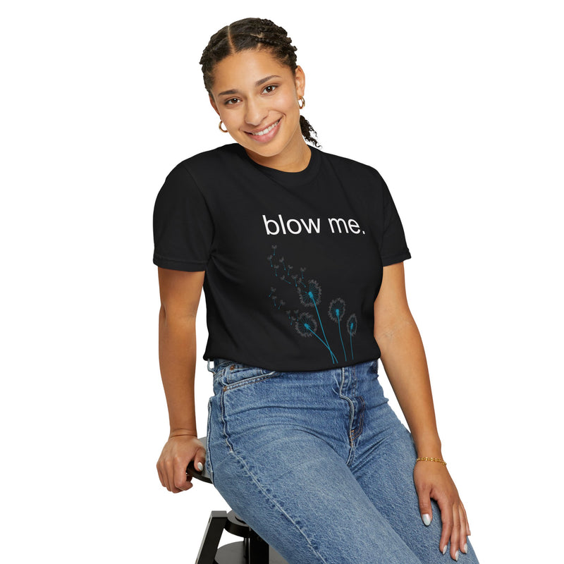 blow me. T‑Shirt — Dandelion Graphic Tee