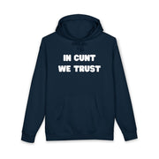 Statement Hoodie — "In Cunt We Trust" Hooded Sweatshirt