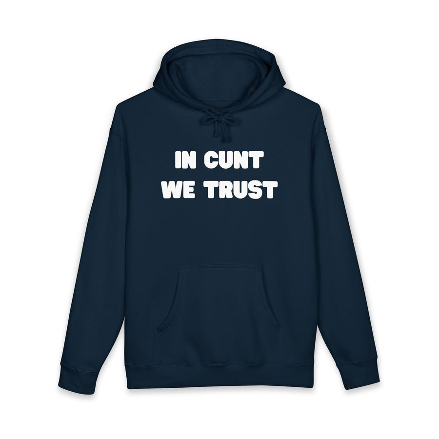 Statement Hoodie — "In Cunt We Trust" Hooded Sweatshirt