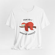 Sloth Tee 'How Do I Uninstall Anxiety?' Mental Health Awareness T-Shirt