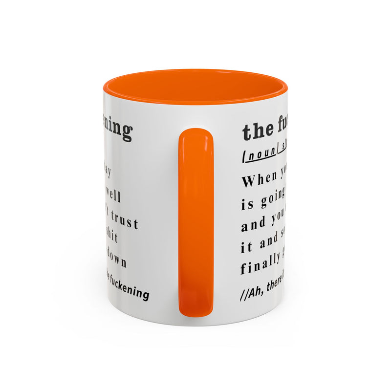Coffee or Tea Mug — "the fuckening" Definition Accent Mug