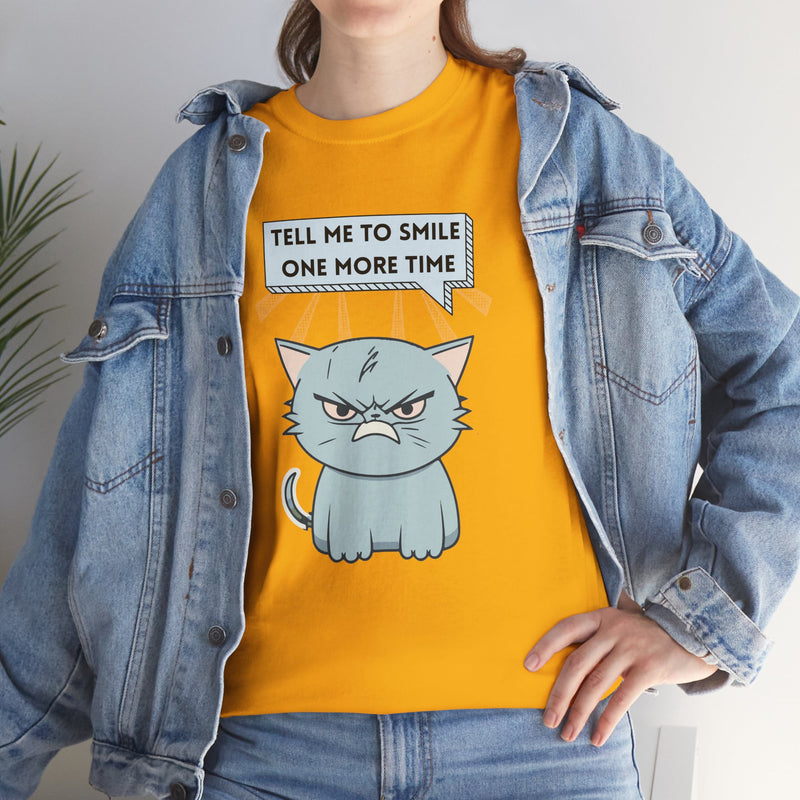 Graphic T-Shirt — Sassy Cat Tee "Tell Me To Smile One More Time"