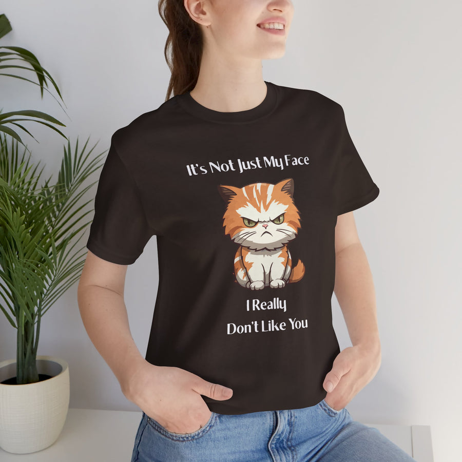 Sassy Cat T-Shirt — "It’s Not Just My Face, I Really Don’t Like You" Graphic Tee